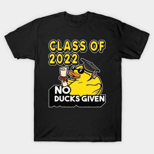 No Ducks Given - Class of 2022 Graduate Graduation T-Shirt